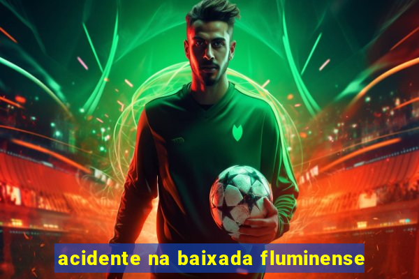 acidente na baixada fluminense